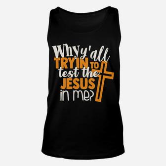 Funny Test The Jesus In Me Sarcastic Sassy Quote Unisex Tank Top - Monsterry AU