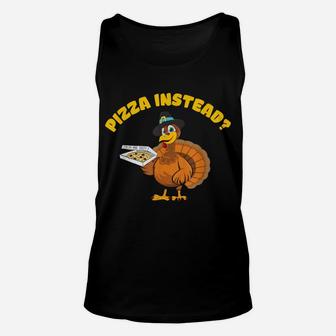 Funny Thanksgiving Costume For Women And Men Pizza Instead Unisex Tank Top | Crazezy CA