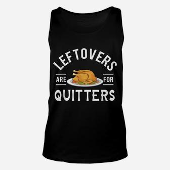 Funny Thanksgiving Leftovers Are For Quitters Turkey Unisex Tank Top | Crazezy CA
