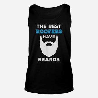 Funny The Best Roofers Have Beards For Roofing Guys Unisex Tank Top | Crazezy