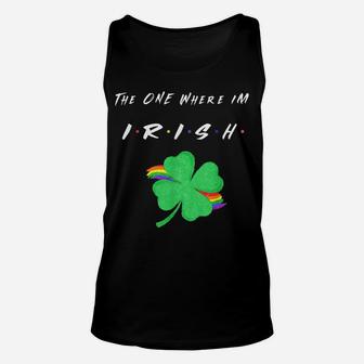 Funny The One Where I'm Irish St Patricks Day Friend Clover Unisex Tank Top | Crazezy