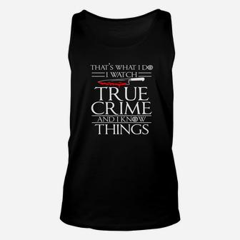 Funny True Crime Know Things Murder Mystery Gift Unisex Tank Top - Thegiftio UK