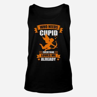 Funny Valentine's Day Saying Who Needs Cupido Unisex Tank Top - Monsterry