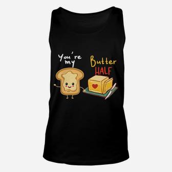 Funny Valentines Humor Jokes Toast Butter Food Pun Unisex Tank Top - Monsterry