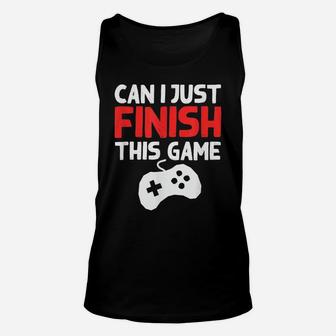 Funny Video Gaming Can I Just Finish This Game Unisex Tank Top | Crazezy DE