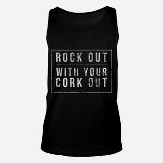 Funny Wine Enthusiast Rock Out With Your Cork Out Unisex Tank Top - Thegiftio UK