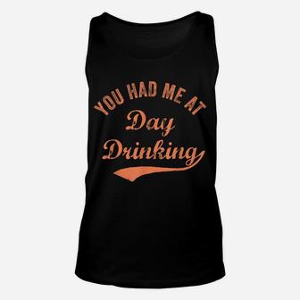 Funny You Had Me At Day Drinking Vintage Retro Best Drinkin' Unisex Tank Top | Crazezy UK