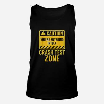 Funny Youre Entering A Crash Test Zone Car Drivers Gift Unisex Tank Top | Crazezy DE