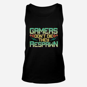 Gamers Dont Die They Respawn Video Gaming Funny Gamer Gift Unisex Tank Top | Crazezy AU
