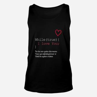 Geek Lover While True I Love You It Software Engineers Unisex Tank Top | Crazezy UK