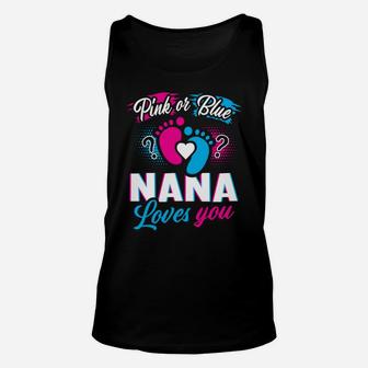 Gender Reveal Pink Or Blue Nana Loves You Baby Shower Party Sweatshirt Unisex Tank Top | Crazezy CA