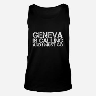Geneva Is Calling And I Must Go Unisex Tank Top | Crazezy UK