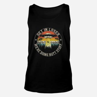 Get In Loser We Are Doing But Stuff Alien Abduction Unisex Tank Top | Crazezy AU