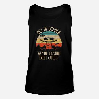 Get In Loser We Are Doing Stuff Unisex Tank Top | Crazezy AU