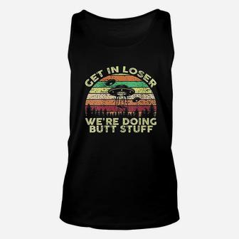Get In Loser We Are Doing Stuff Vintage Unisex Tank Top | Crazezy AU