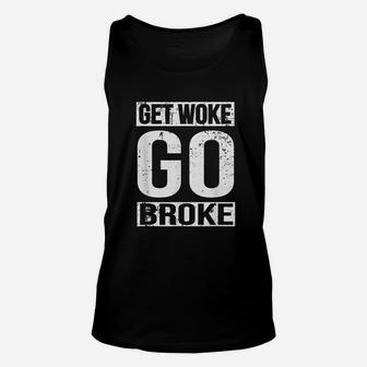 Get Woke Go Broke Unisex Tank Top | Crazezy AU