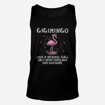 Gigimingo Like A Normal Gigi Only More Fabulous And Awesome Unisex Tank Top - Thegiftio UK