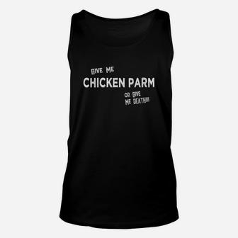 Give Me Chicken Parm Or Give Me Death Italian Food Unisex Tank Top - Thegiftio UK