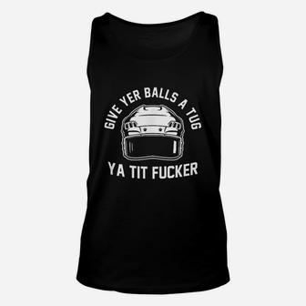 Give Yer Balls A Tug Ya Unisex Tank Top | Crazezy