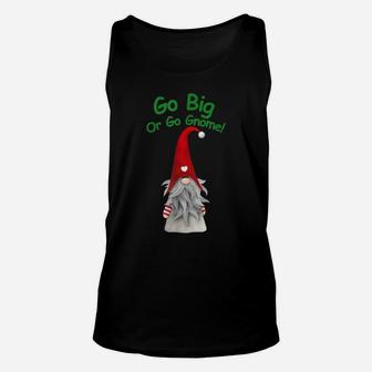 Go Big Or Go Gnome Christmas Gnome Original Graphic Design Unisex Tank Top | Crazezy UK