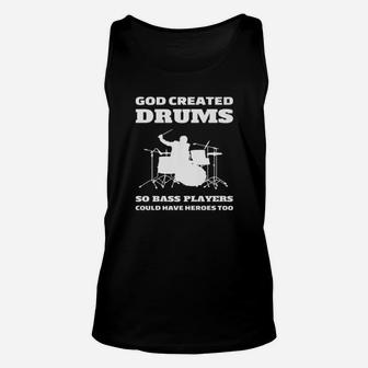 God Created Drums So Bass Players Could Have Heroes Too Unisex Tank Top - Monsterry AU