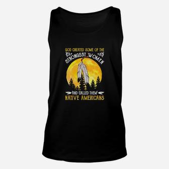 God Created Some Of The Strongest Women And Called Them Native Americans Unisex Tank Top - Monsterry CA