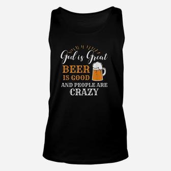 God Is Great Beer Is Good And People Are Crazy Gift Unisex Tank Top | Crazezy