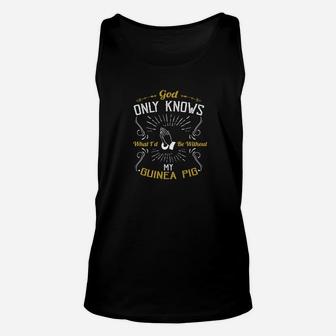 God Only Knows What Id Be Without My Guinea Pig Unisex Tank Top - Thegiftio UK