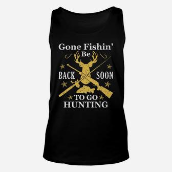 Gone Fishin' Be Back Soon To Go Huntin Humor Fishing Hunting Unisex Tank Top | Crazezy