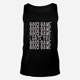 Good Game I Hate You Unisex Tank Top | Crazezy