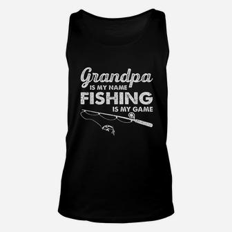 Grandpa Is My Name Fishing Is My Game Funny Unisex Tank Top | Crazezy