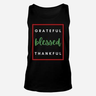 Grateful Blessed And Thankful Christian Christmas Gift Idea Sweatshirt Unisex Tank Top | Crazezy