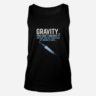 Gravity You Cant Escape It Unisex Tank Top | Crazezy CA