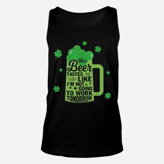Green This Beer Tastes Like I'm Not Going To Work Tomorrow Unisex Tank Top | Crazezy AU