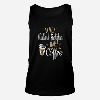 Half Coffee Half Firefighter Gift Wildland Firefighter Unisex Tank Top - Thegiftio UK