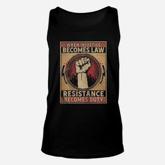 Hand When Injustice Becomes Law Resistance Becomes Duty Unisex Tank Top - Monsterry