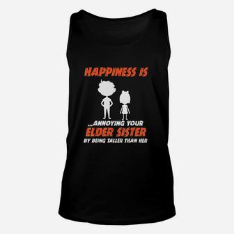 Happiness Is Annoying Your Elder Sister By Being Taller Than Her Unisex Tank Top | Crazezy