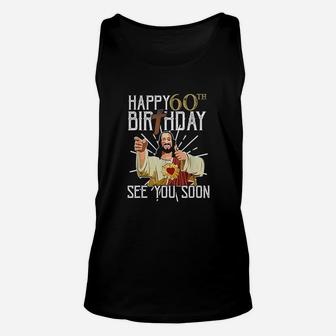 Happy 60Th See You Soon Funny Birthday Unisex Tank Top | Crazezy AU
