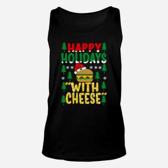 Happy Holidays With Cheese Tee Christmas Cheeseburger Gifts Sweatshirt Unisex Tank Top | Crazezy