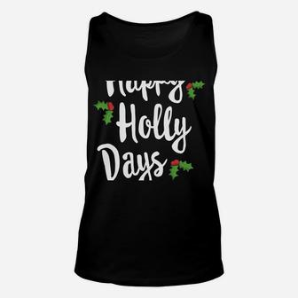 Happy Holly Days Festive Xmas Christmas Matching Family Sweatshirt Unisex Tank Top | Crazezy CA