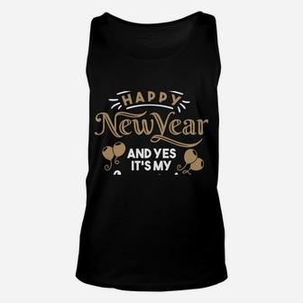 Happy New Year And Yes It's My Birthday Funny Celebration Unisex Tank Top | Crazezy