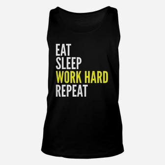 Hard Worker Gift Eat Sleep Work Hard Repeat Unisex Tank Top | Crazezy