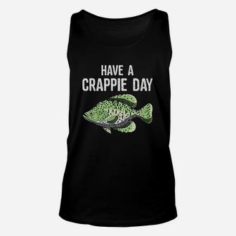Have A Crappie Day Funny Crappies Fishing Quote Gift Unisex Tank Top | Crazezy