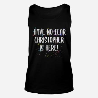 Have No Fear Christopher Here Unisex Tank Top - Monsterry