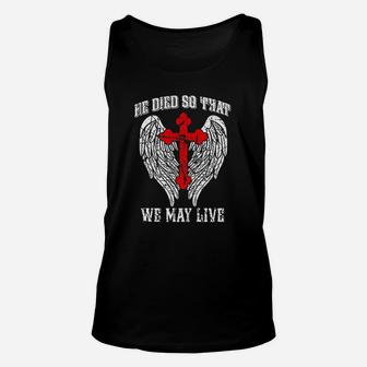 He Died So That We May Live Jesus Christian Faith Unisex Tank Top | Crazezy AU