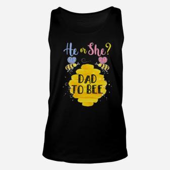 He Or She Dad To Bee Gender Reveal Unisex Tank Top - Monsterry