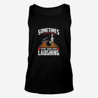 Hear The Ten Pin Laughing Funny Bowler N Bowling Unisex Tank Top | Crazezy AU