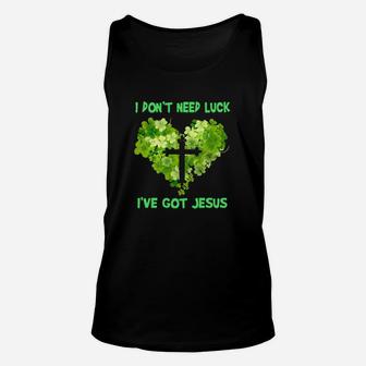 Heart I Dont Need Luck Ive Got Jesus St Patricks Day Unisex Tank Top - Monsterry AU