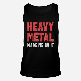 Heavy Metal Made Me Do It Unisex Tank Top | Crazezy