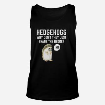 Hedgehogs Why Dont They Just Share The Hedge Unisex Tank Top | Crazezy UK